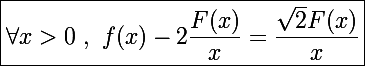 \Large\boxed{\forall x>0~,~f(x)-2\frac{F(x)}{x}=\frac{\sqrt2F(x)}{x}}